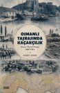 Osmanlı Taşrasında Kaçakçılık | Konya Vilayeti Örneği 1867-1914