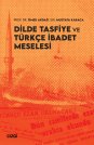 Dilde Tasfiye ve Türkçe İbadet Meselesi