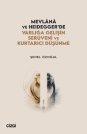 Mevlânâ ve Heidegger'de Varlığa Gelişin Serüveni ve Kurtarıcı Düşünme