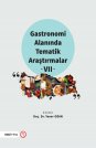 GASTRONOMİ ALANINDA TEMATİK ARAŞTIRMALAR VII
