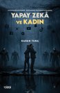 Muhafazakâr Endişeler - Postmodern Fanteziler Kavşağında Yapay Zekâ ve Kadın