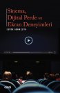 Sinema, Dijital Perde ve Ekran Deneyimleri